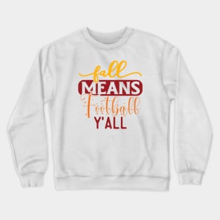 Fall Means Football Y'all | Fall Season Crewneck Sweatshirt